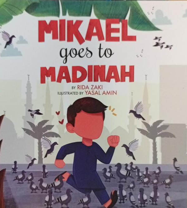 Mikael Goes To Madinah - By Rida Zaki - Islamic Book For Kids