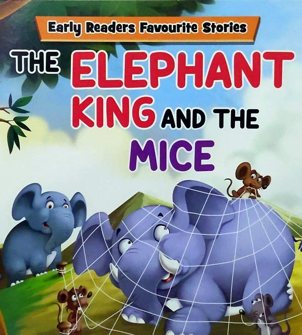 The Elephant King And The Mice - Early Readers Favourite Stories