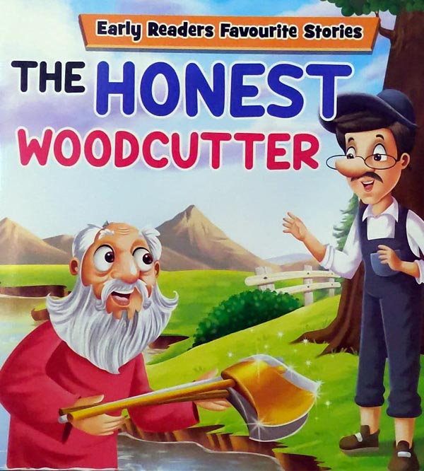 The Honest WoodCutter - Early Readers Favourite Stories