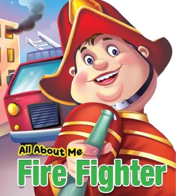 All About Me Fire Fighter- An Informative Book for Kids